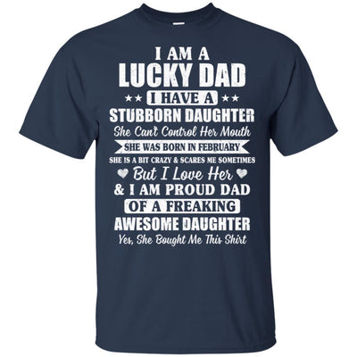 Lucky Dad Have A Stubborn Daughter Was Born In February-T-Shirt & Hoodie-Classic T-Shirt-Navy