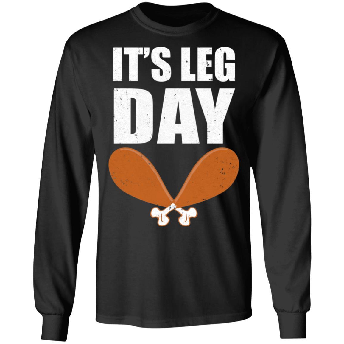 Funny Thanksgiving Turkey It's Leg Day-T-Shirt & Hoodie-Long Sleeve T-Shirt-Black
