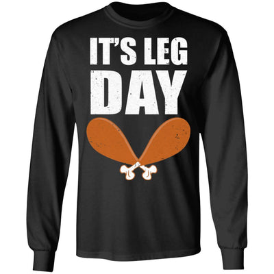 Funny Thanksgiving Turkey It's Leg Day-T-Shirt & Hoodie-Long Sleeve T-Shirt-Black