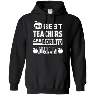 The Best Teachers Are Born In June-T-Shirt & Hoodie-Pullover Hoodie-Black