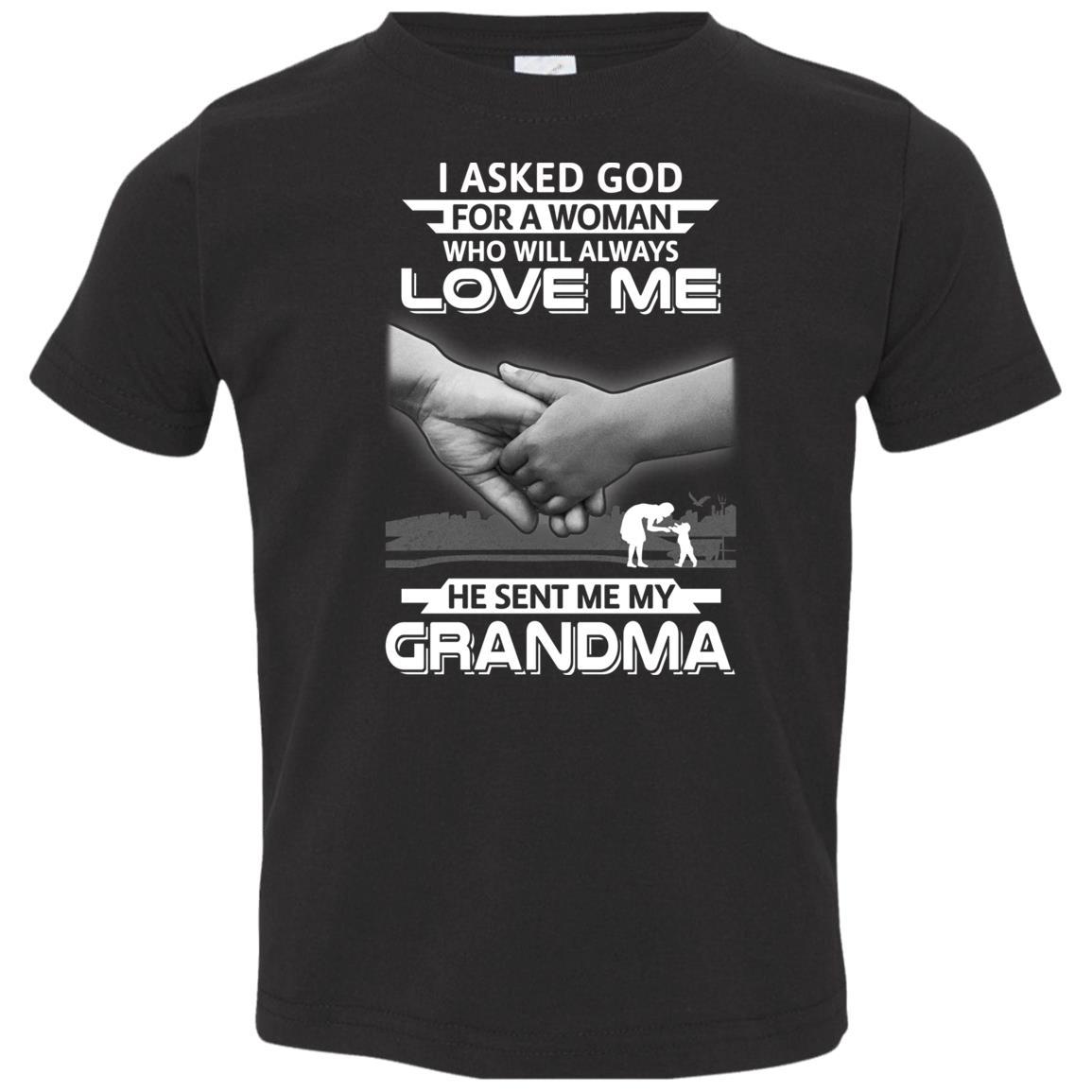 I Asked God For A Woman Who Always Love Me Grandma Youth-Youth Shirt-Toddler T-Shirt-Black