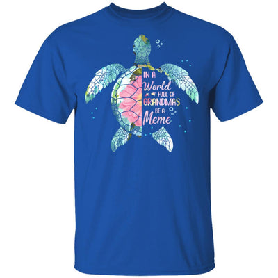 In A World Full Of Grandmas Be A Turtle Meme Mothers Day-T-Shirt & Hoodie-Classic T-Shirt-Royal