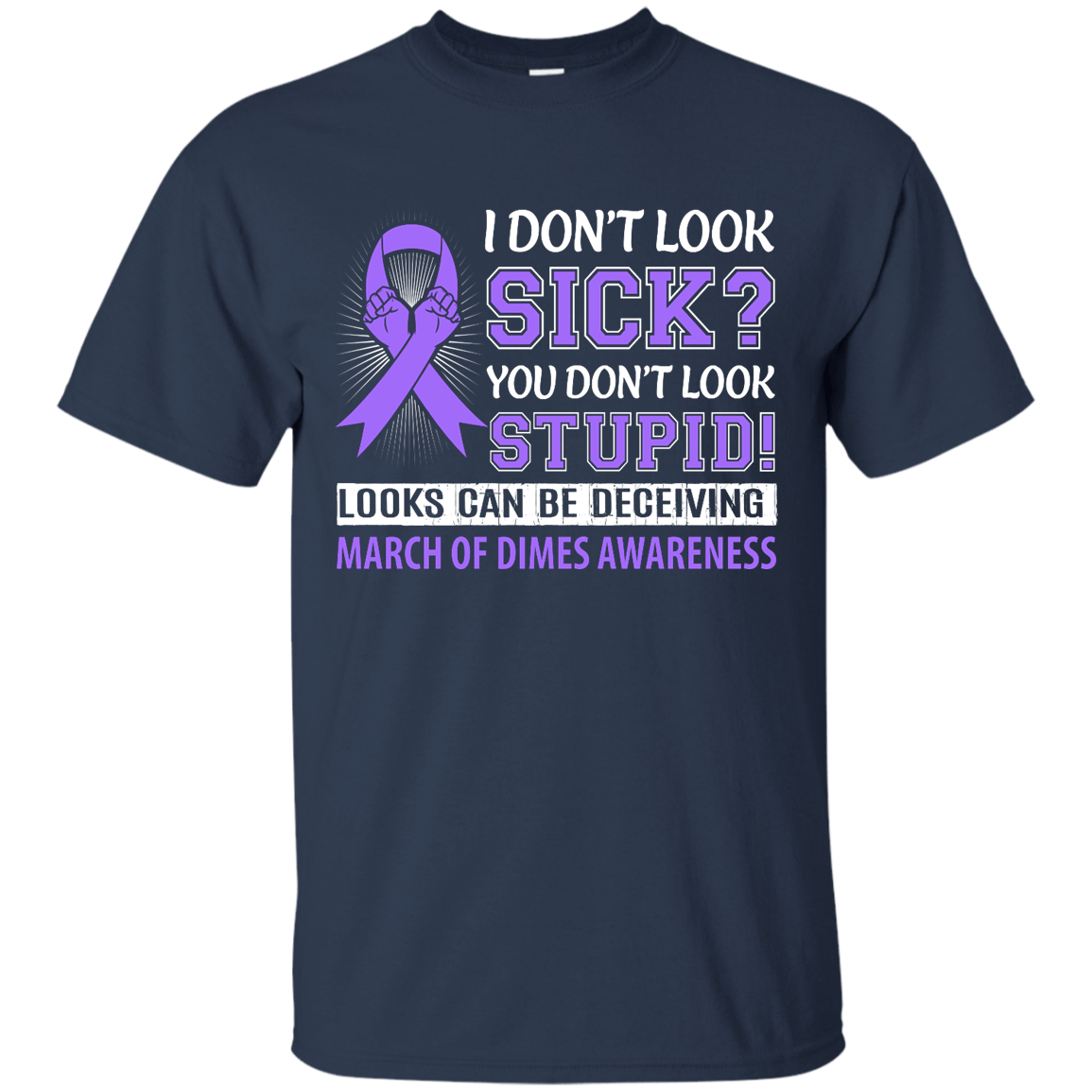 I Don't Look Sick March Of Dimes Awareness-T-Shirt & Hoodie-Classic T-Shirt-Navy