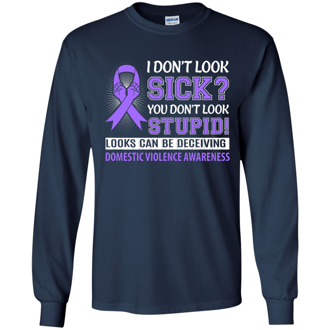 I Don't Look Sick Domestic Violence Awareness-T-Shirt & Hoodie-Long Sleeve T-Shirt-Navy
