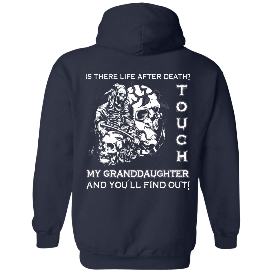 Is There Life After Death Touch My Granddaughter And You'll Find Out-T-Shirt & Hoodie-Pullover Hoodie-Navy