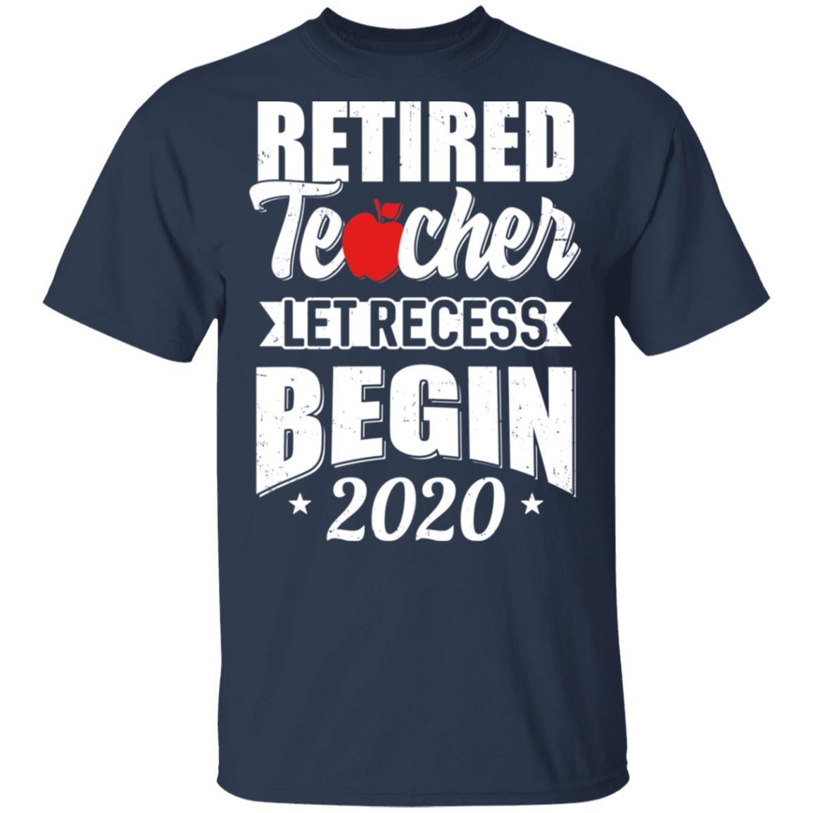 Retired Teacher Let Recess Begin 2020 Retirement-T-Shirt & Hoodie-Classic T-Shirt-Navy