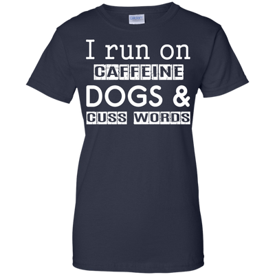 I Run On Caffeine Dogs And Cuss Words T Shirt-T-Shirt & Hoodie-Women's T-Shirt-Navy