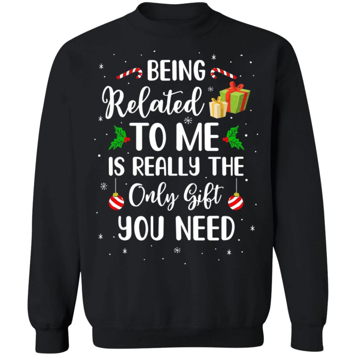 Funny Christmas Being Related To Me Is Gift For Family Joke-T-Shirt & Sweatshirt-Crewneck Sweatshirt-Black