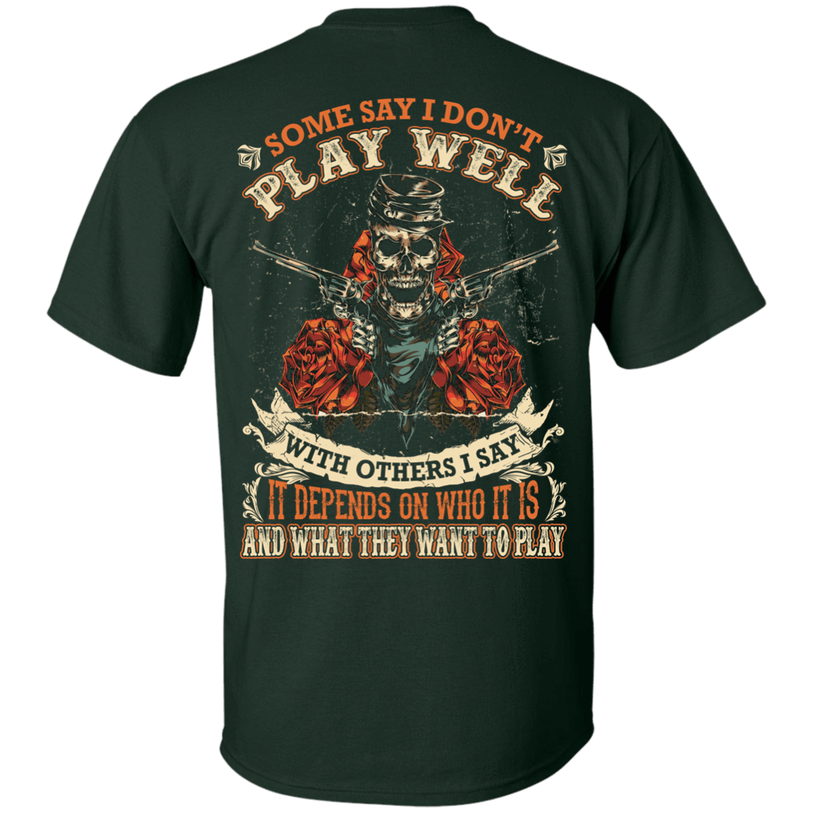 I say it depends on who it is and what they want to play-T-Shirt & Hoodie-Classic T-Shirt-Forest Green