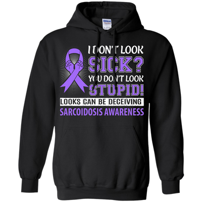 I Don't Look Sick Sarcoidosis Awareness-T-Shirt & Hoodie-Pullover Hoodie-Black