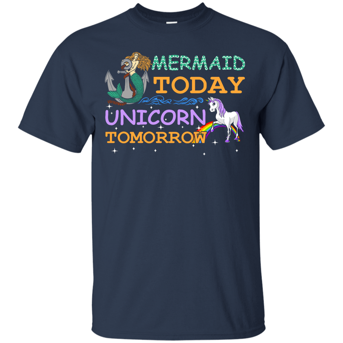Mermaid Today Unicorn Tomorrow-T-Shirt & Hoodie-Classic T-Shirt-Navy