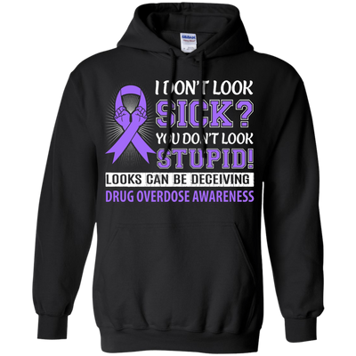 I Don't Look Sick Drug Overdose Awareness-T-Shirt & Hoodie-Pullover Hoodie-Black