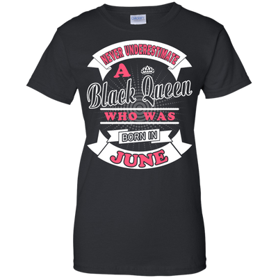 Never Underestimate A Black Queen Who Was Born In June-T-Shirt & Hoodie-Women's T-Shirt-Black