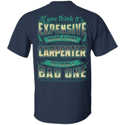 If You Think It's Expensive Hiring A Good Carpenter-T-Shirt & Hoodie-Classic T-Shirt-Navy