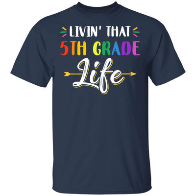 Livin' That 5th Grade Life Fourth Grade Teacher-T-Shirt & Hoodie-Classic T-Shirt-Navy