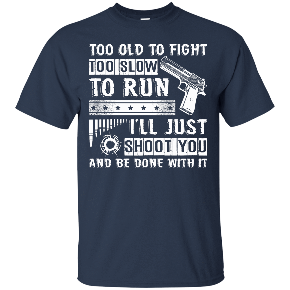 I'll Just Shoot You And Be Done With It T Shirt-T-Shirt & Hoodie-Classic T-Shirt-Navy