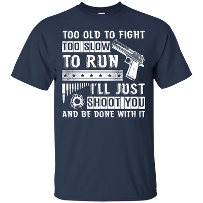 I'll Just Shoot You And Be Done With It T Shirt-T-Shirt & Hoodie-Classic T-Shirt-Navy