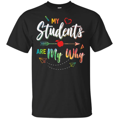 My Students Are My Why Back To School For Teacher-T-Shirt & Hoodie-Classic T-Shirt-Black