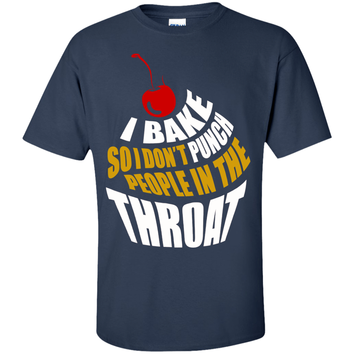 I Bake So I Dont Punch People In The Throat-T-Shirt & Hoodie-Classic T-Shirt-Navy