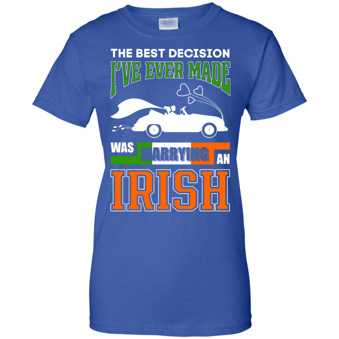 I've Ever Made Was Marrying An Irish-T-Shirt & Hoodie-Women's T-Shirt-Royal