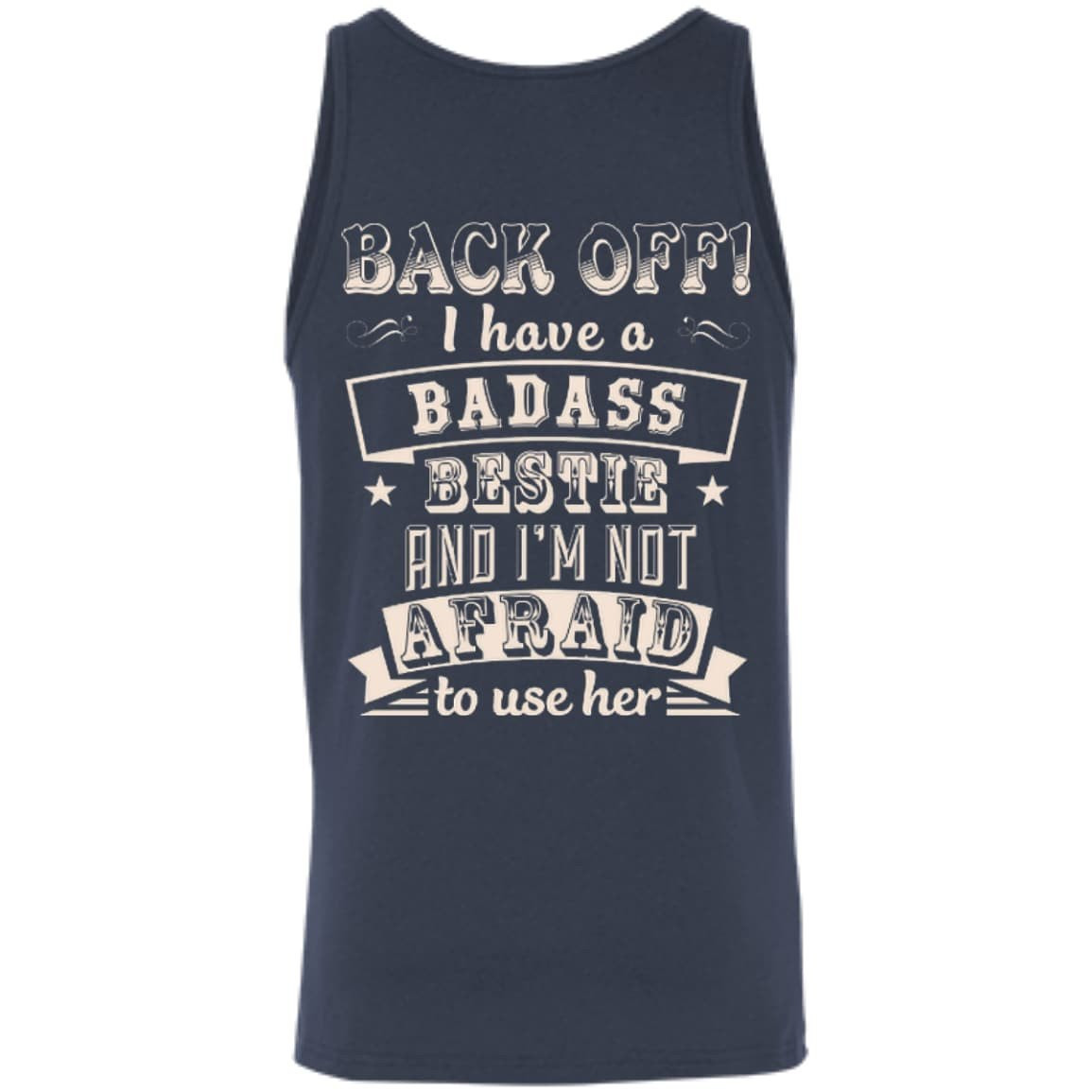 Back Off I Have A Badass Bestie And I'm Not Afraid To Use Her-T-Shirt & Hoodie-Unisex Tank-Navy