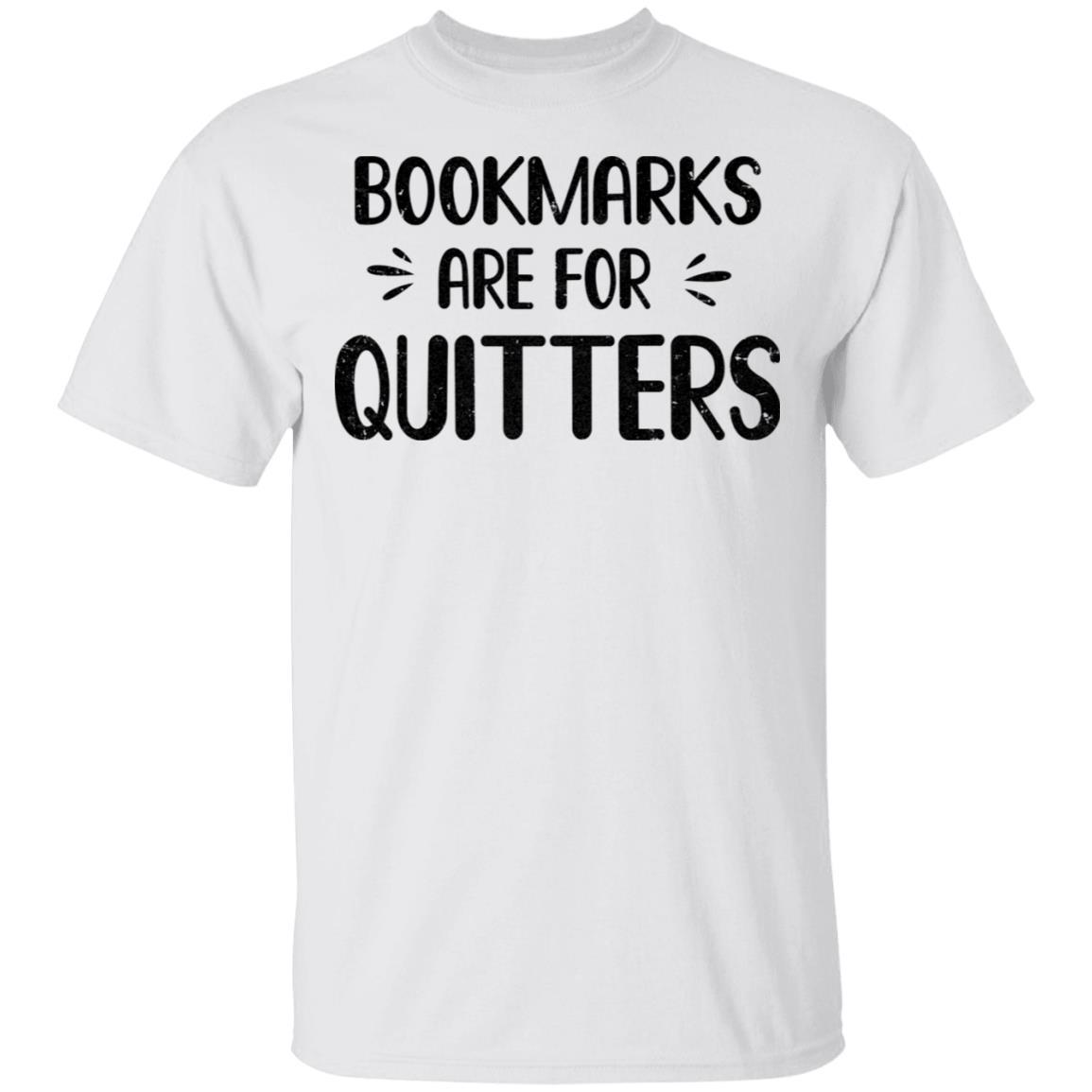 Bookmarks Are For Quitters Book Lover Funny Reading
