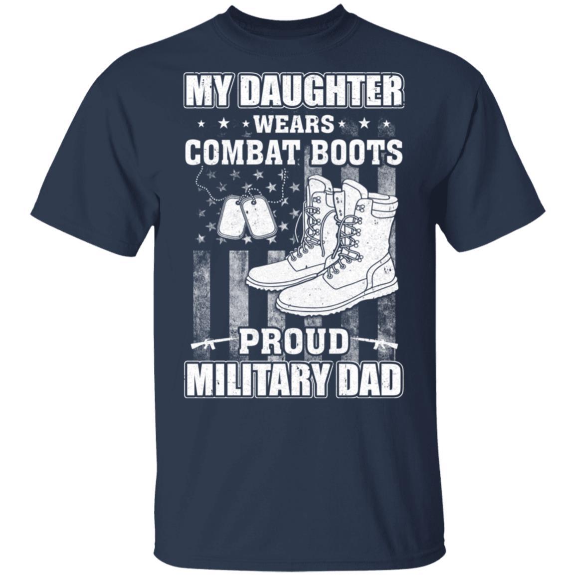 My Daughter Wears Combat Boots Proud Military Dad-T-Shirt & Hoodie-Classic T-Shirt-Navy