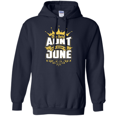 The Best Aunt Was Born In June-T-Shirt & Hoodie-Pullover Hoodie-Navy
