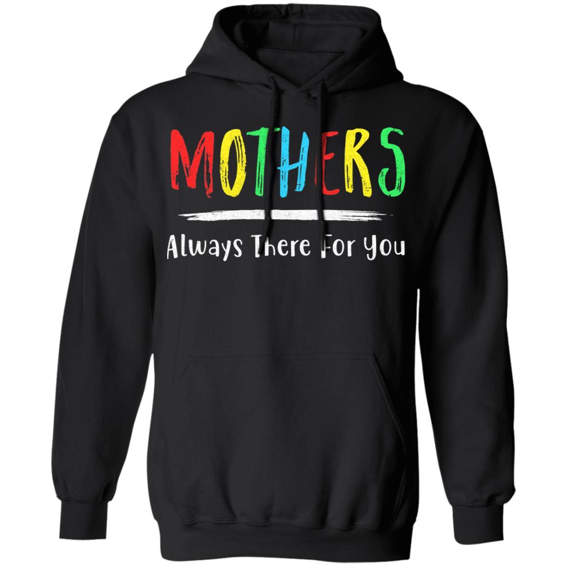 Mothers Always There For You Mom Mother's Day Gifts-T-Shirt & Hoodie-Pullover Hoodie-Black