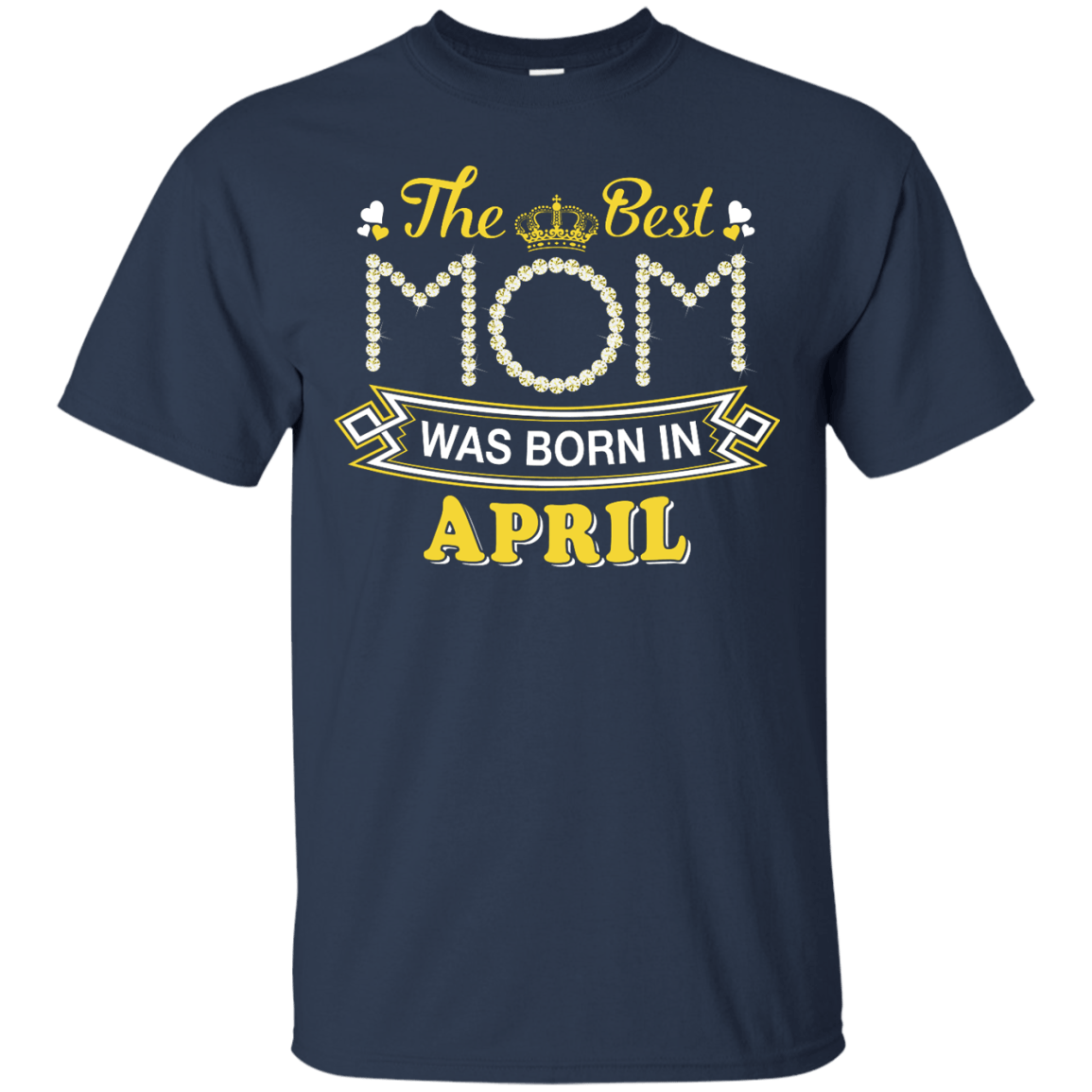 The Best Mom Was Born In April-T-Shirt & Hoodie-Classic T-Shirt-Navy