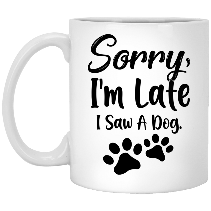 Sorry Im Late I Saw A Dog Lover Mug-Coffee Mug-XP8434 11 oz. White Mug-White