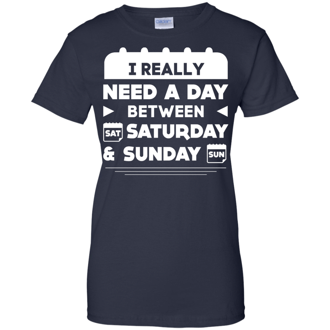 I Really Need A Day Between Saturday And Sunday-T-Shirt & Hoodie-Women's T-Shirt-Navy