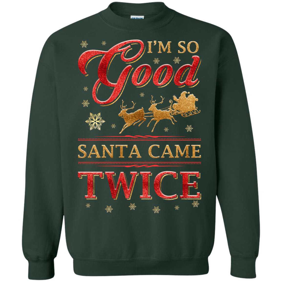 I'm So Good Santa Came Twice-T-Shirt & Hoodie-Crewneck Sweatshirt-Forest Green