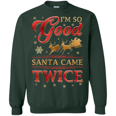 I'm So Good Santa Came Twice-T-Shirt & Hoodie-Crewneck Sweatshirt-Forest Green