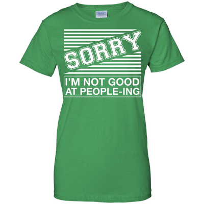 Sorry I'm Not Good At People-ing-T-Shirt & Hoodie-Women's T-Shirt-Irish Green
