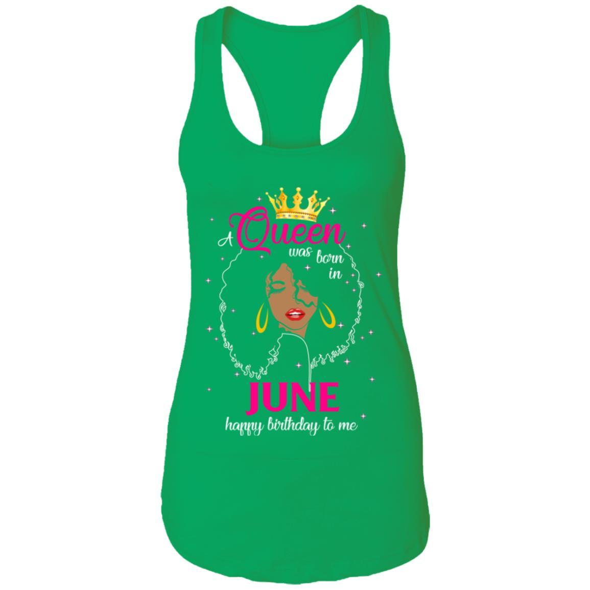 Cool A Queen Was Born In June Happy Birthday To Me Gifts-T-Shirt & Tank Top-Women's Ideal Racerback Tank-Kelly Green