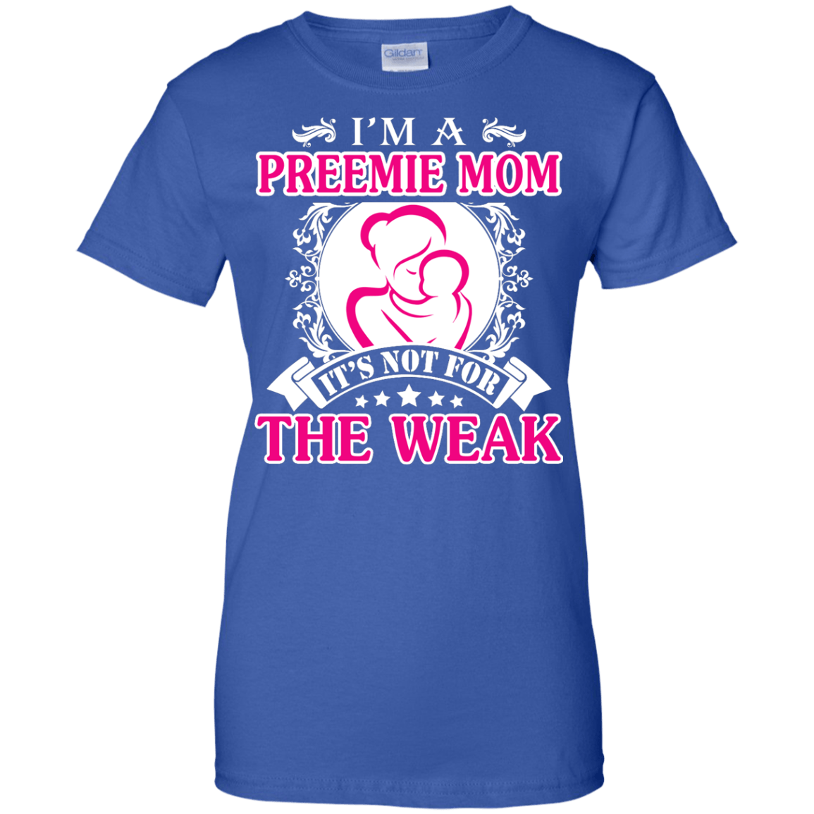 I'm A Preemie Mom. It's Not For The Weak-T-Shirt & Hoodie-Women's T-Shirt-Royal
