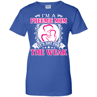 I'm A Preemie Mom. It's Not For The Weak-T-Shirt & Hoodie-Women's T-Shirt-Royal