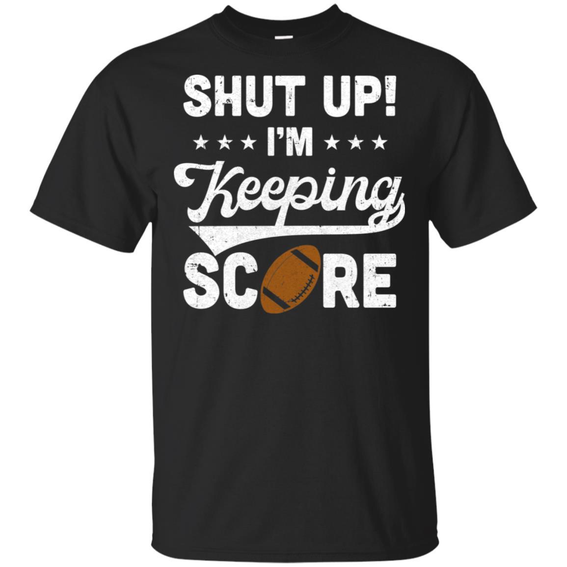 Shut Up I'm Keeping Score Funny Football-T-Shirt & Hoodie-Classic T-Shirt-Black