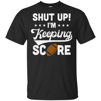 Shut Up I'm Keeping Score Funny Football-T-Shirt & Hoodie-Classic T-Shirt-Black