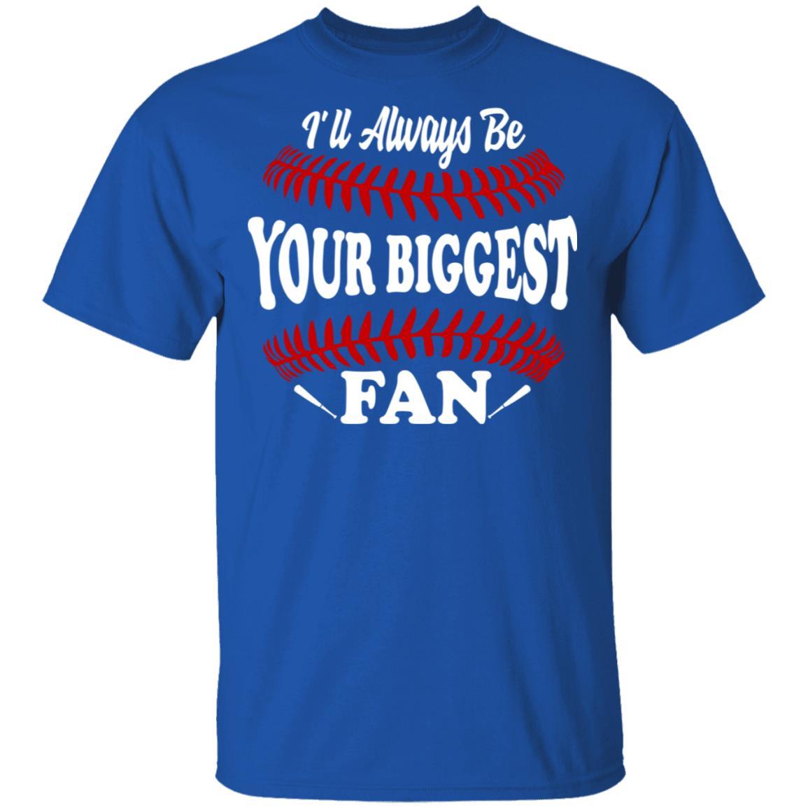 I'll Always Be Your Biggest Fan Baseball-T-Shirt & Hoodie-Classic T-Shirt-Royal