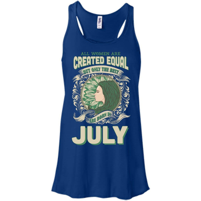 All Women Are Created Equal The Best Born In JULY-T-Shirt & Hoodie-Women's Flowy Racerback Tank-True Royal