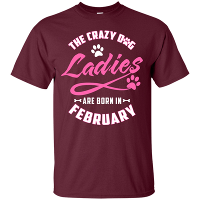 The Crazy Dog Ladies Are Born In February-T-Shirt & Hoodie-Classic T-Shirt-Maroon
