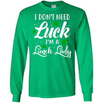 Don't Need Luck I'm A Lunch Lady St Patrick's Day-T-Shirt & Hoodie-Long Sleeve T-Shirt-Irish Green