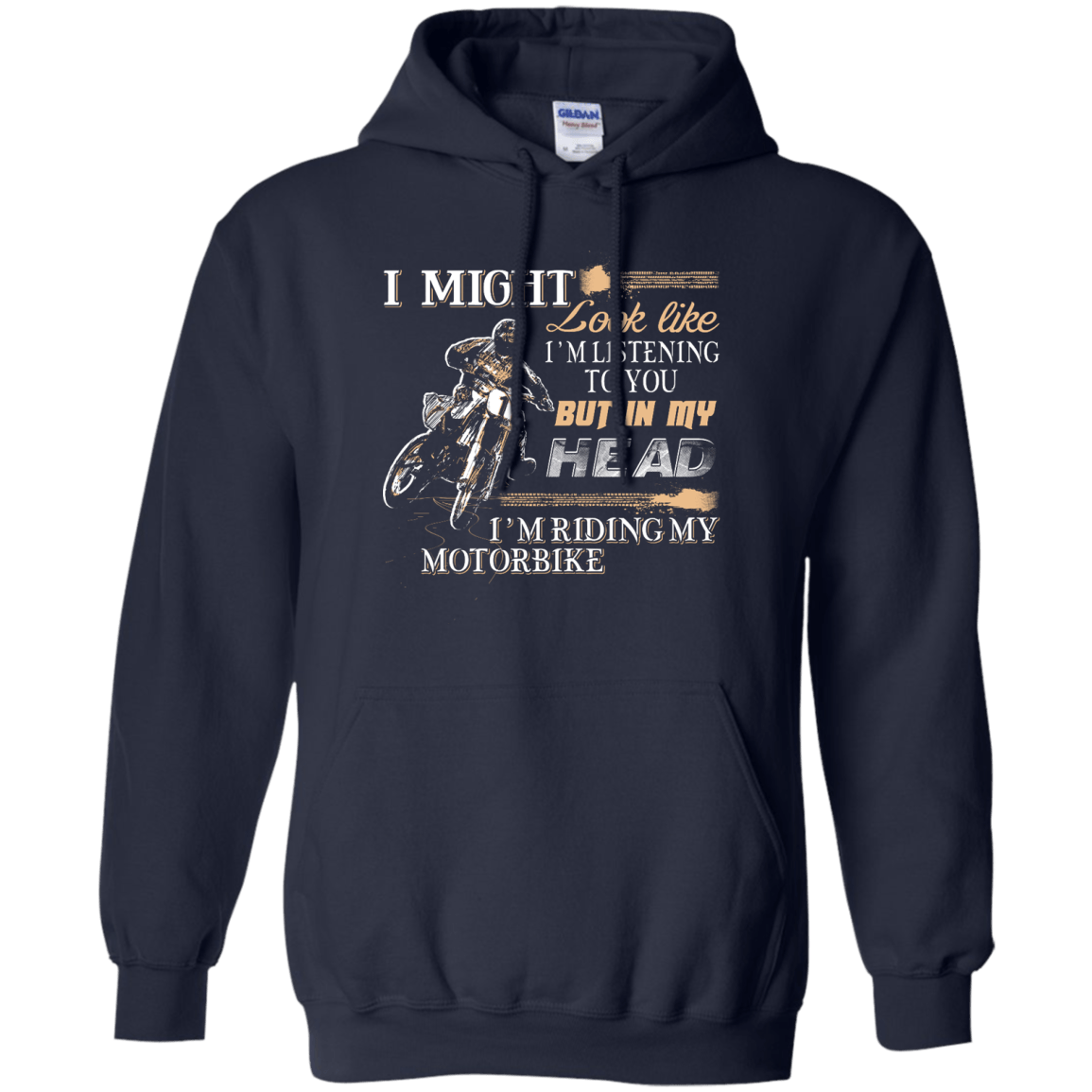I'm listening to you but in my head i'm ridding my motorbike-T-Shirt & Hoodie-Pullover Hoodie-Navy