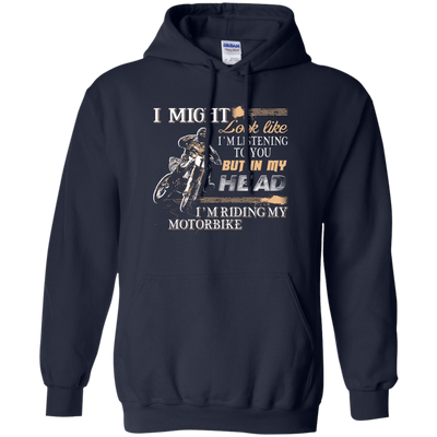 I'm listening to you but in my head i'm ridding my motorbike-T-Shirt & Hoodie-Pullover Hoodie-Navy