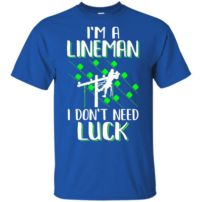 I'm A Lineman I Don't Need Luck Irish St Patrick's Day-T-Shirt & Hoodie-Classic T-Shirt-Royal