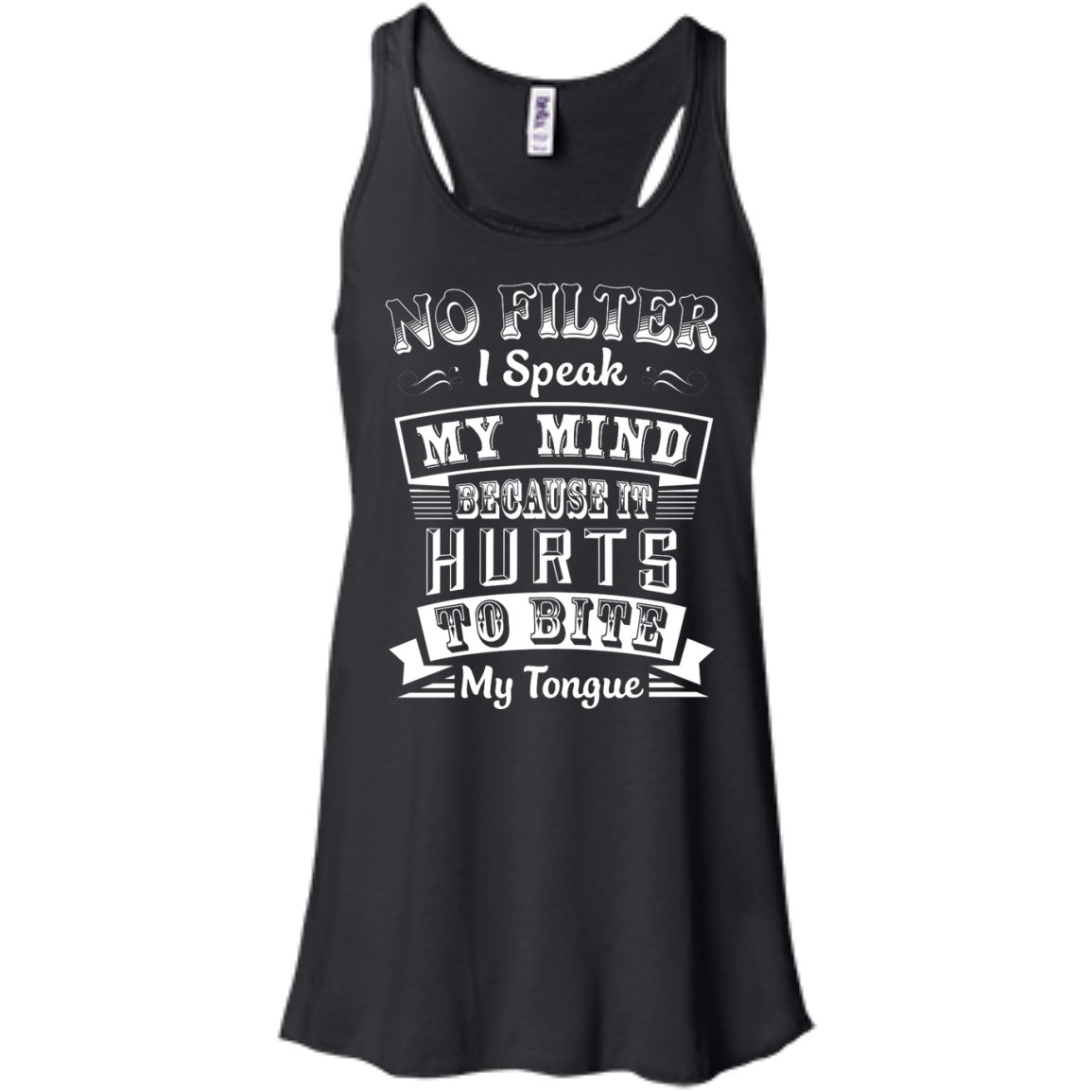 No Filter I Speak My Mind Because It Hurts To Bite My Tongue-T-Shirt & Hoodie-Women's Flowy Racerback Tank-Black