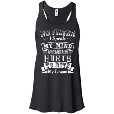 No Filter I Speak My Mind Because It Hurts To Bite My Tongue-T-Shirt & Hoodie-Women's Flowy Racerback Tank-Black