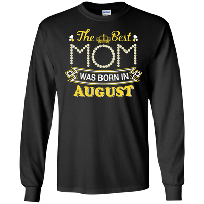 The Best Mom Was Born In August-T-Shirt & Hoodie-Long Sleeve T-Shirt-Black